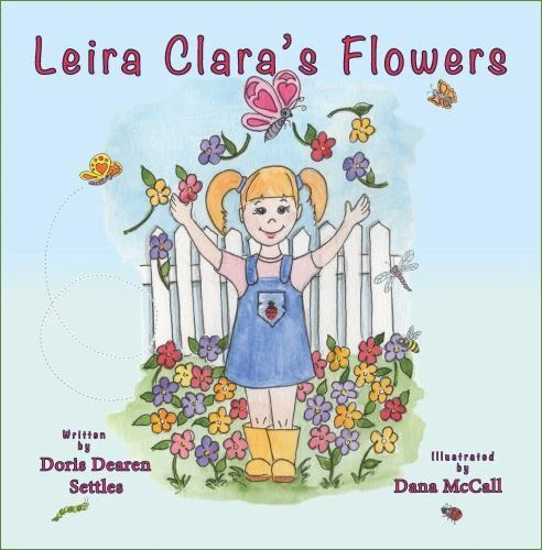 Leira's Clara's Flowers Paperback by Doris Dearen Settles