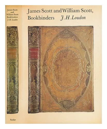 LOUDON, J. H. (JAMES HAMILTON) James Scott and William Scott, bookbinders / J.H.
