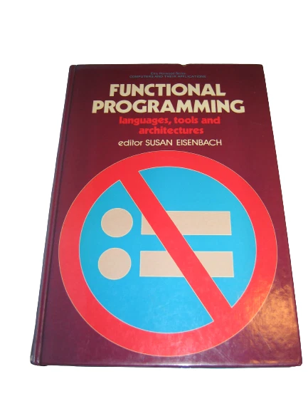 FUNCTIONAL PROGRAMMING LANGUAGES Tools and Architectures Susan ...