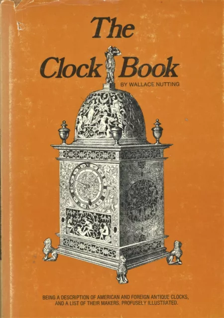 Antique Clocks Clockmakers Types Makers Dates / Scarce Illustrated Book