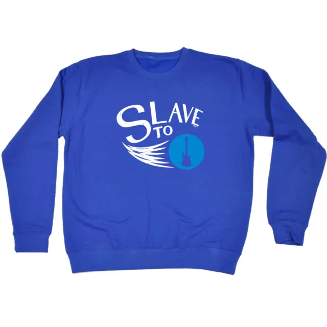 Slave To Guitar Music - Mens Womens Novelty Funny Sweatshirts Jumper Sweatshirt