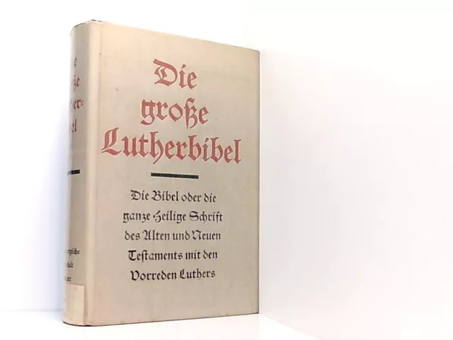 Die große Lutherbibel - Die Bibel oder die ganze heilige Schrift des Alten und N