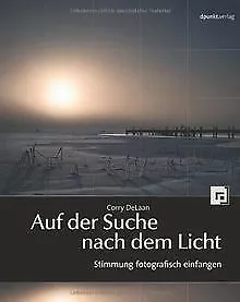 Auf der Suche nach dem Licht: Stimmung fotografisch... | Buch | Zustand sehr gut