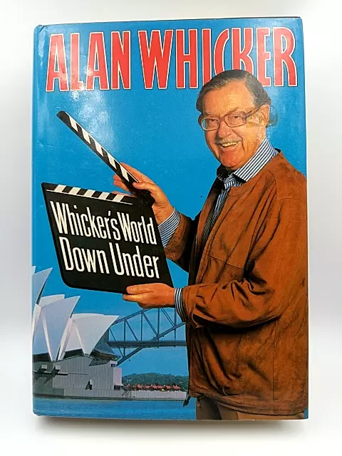 Whicker's world down under: Australia through the eyes & lives of resident Poms!