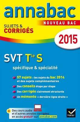 2545731 - SVT Terminale S spécifique & spécialité : Sujets et corrigés 2015 - Je