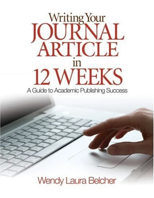 Writing Your Journal Article in Twelve Weeks : A Guide to Academi