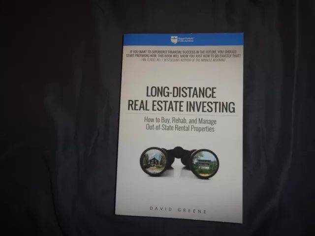 Long-Distance Real Estate Investing : How to Buy, Rehab, and Manage Out-Of-State