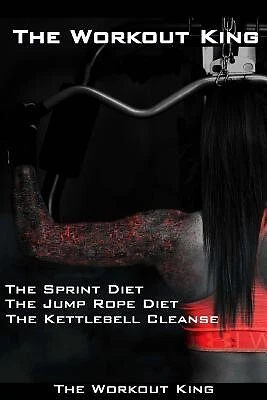 The Workout King: The Best Weight Loss Books On The Market by King, Workout