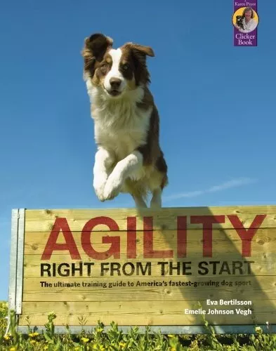 Agility Right from the Start (Karen Pryor Clicker Book) by Bertilsson, Eva Book