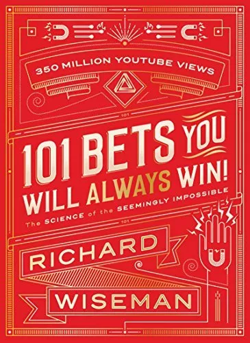 101 Bets You Will Always Win: The Science of the Seemingly Impossible By Richar