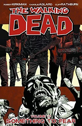 The Walking Dead Volume 17: Something to Fear (Walking Dea... by Kirkman, Robert