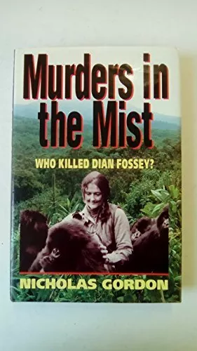 Murders in the Mist: Who Killed Dian Fossey? by Gordon, Nicholas Hardback Book