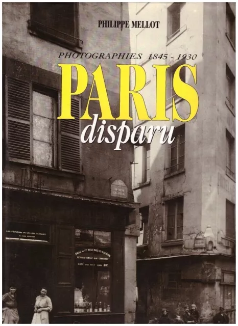 Paris disparu Photographies 1845 1930 - Mellot - Trinckvel  Comme neuf