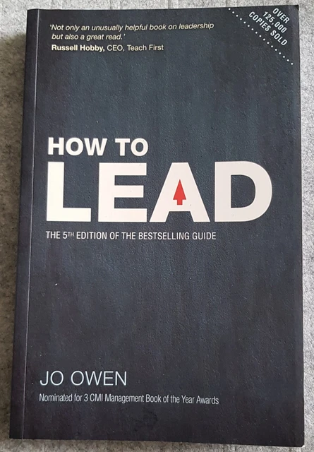 Basic Lead Guide HOW TO LEAD: The definitive guide to effective leadership by Jo Owen ...