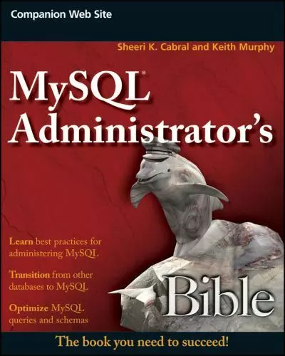 MySQL Administrator's Bible by Murphy, Keith; Cabral, Sheeri K.