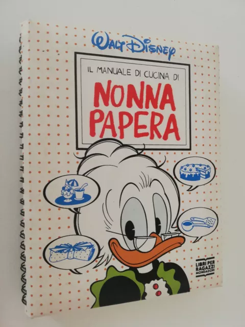 IL MANUALE DI Cucina Di Nonna Papera Walt Disney Libri Per Ragazzi  Mondadori 003 EUR 24,99 - PicClick IT