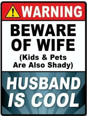 Metal Plate Sign Warning Beware of Wife Kids Pet shady Husband Cool Funny Decal