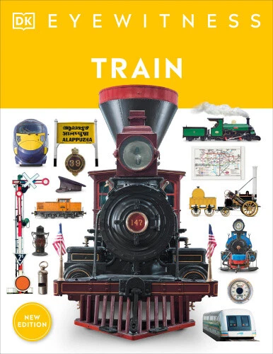 Eyewitness Train: Discover the story of the railroads (DK Eyewitness) by Dk