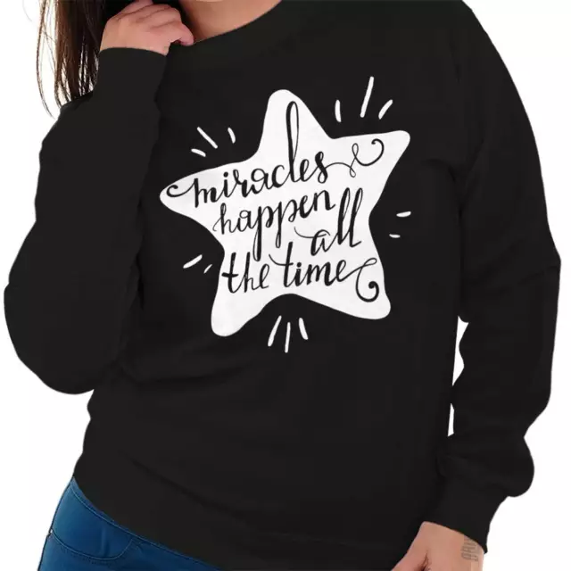 Miracles Happen All The Time Cute Inspiring Womens Long Sleeve Crew Sweatshirt