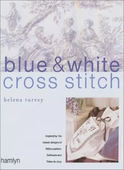 Blue and White Cross Stitch: Original Designs Inspired by Willow Pattern, Del.