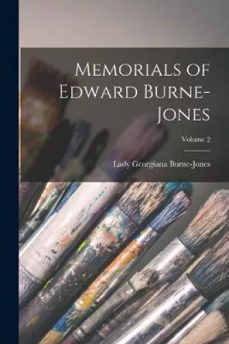 Memorials of Edward Burne-Jones; Volume 2 by Burne-Jones, Lady Georgiana