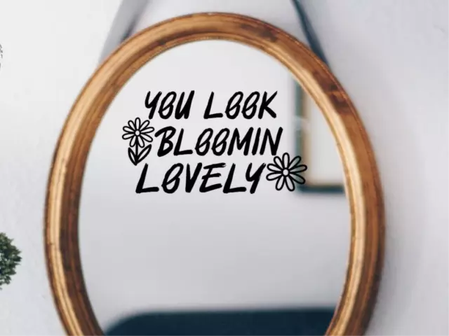 You Look Bloomin Lovely  - Sticker Vinyl Decal Gaming Mail Design Home Wall Art