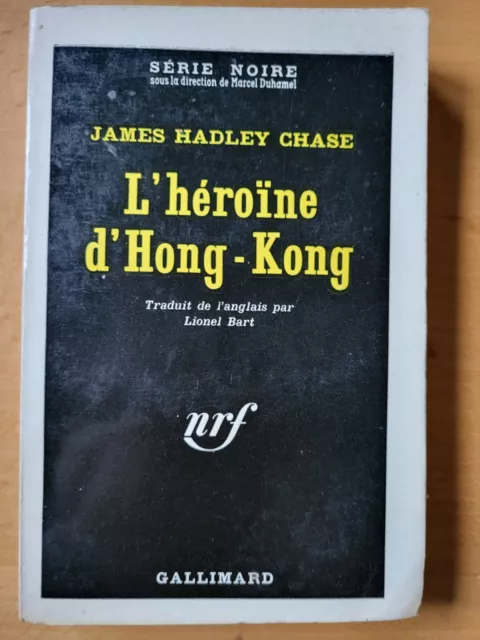 Série Noire 677 - James Hadley Chase - L'héroïne d'Hong-Kong - Gallimard 1961