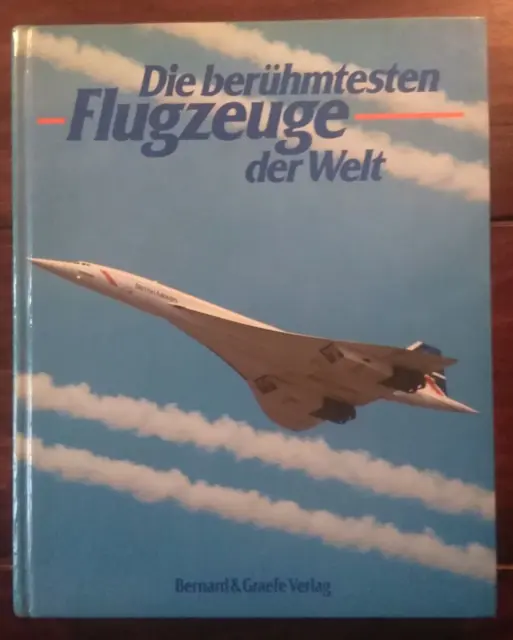 Die berühmtesten Flugzeuge der Welt   1986     Bernard & Graefe Verlag