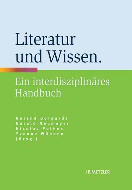 Literatur und Wissen Ein interdisziplinäres Handbuch Roland Borgards (u. a.) VI