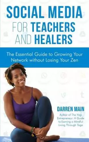 Social Media for Teachers and Healers: The Essential Guide to Growing You - GOOD