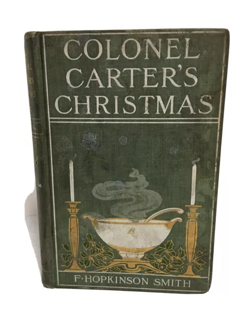 Colonel Carter's Christmas  F. Hopkinson Smith   Scribners, NY  1903   FIRST