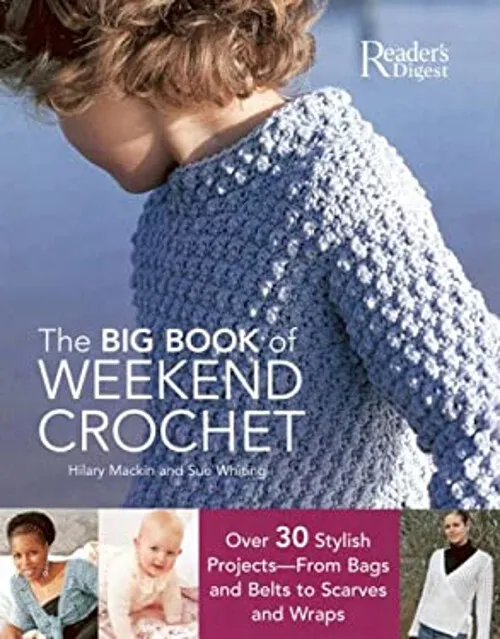 The Big Book of Weekend Crochet : Over 30 Stylish Projects--From