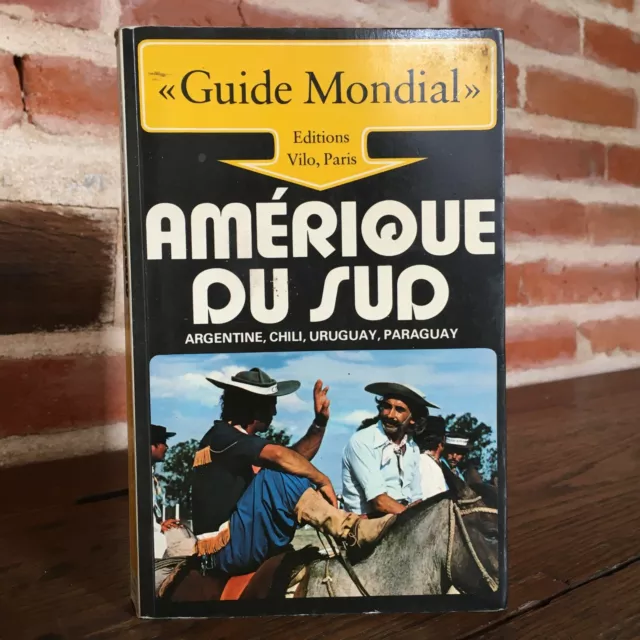 GUIDE MONDIAL Amérique du SUD Argentine Chili Uruguay Paraguay Vilo Paris s.d