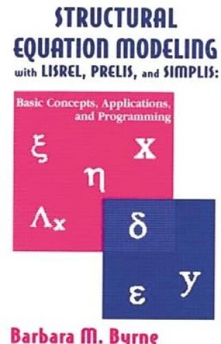STRUCTURAL EQUATION MODELING With Lisrel, Prelis, and Simplis: Basic ...
