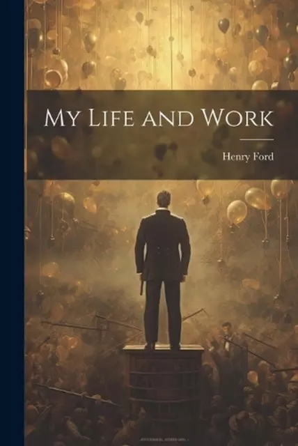 My Life and Work by Henry Ford Paperback Book