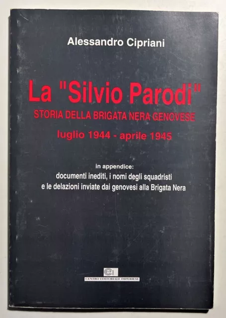 A. Cipriani - La Silvio Parodi: Storia della Brigata Nera Genovese - ed. 1998