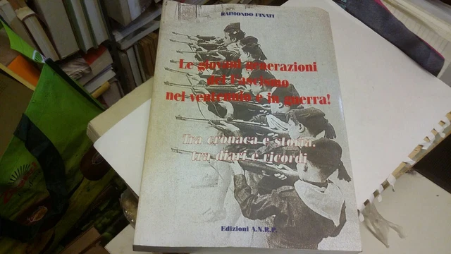Le Giovani generazioni del Fascismo nel ventennio e in guerra ANRP, 26mr22 Le Giovani generazioni del Fascismo nel ventennio e in guerra ANRP, 26mr22