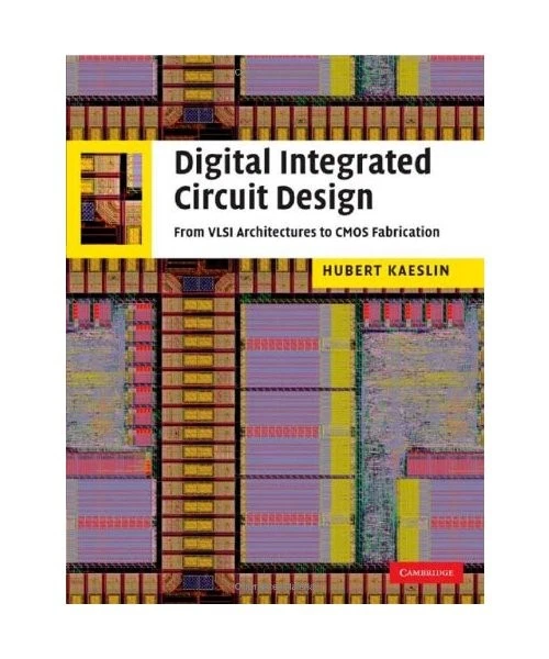 DIGITAL INTEGRATED CIRCUIT Design: From VLSI Architectures to CMOS ...