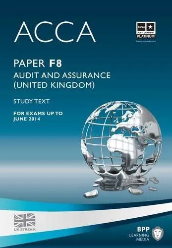 ACCA - F8 Audit and Assurance (UK): Study Text by BPP Learning Media Book The