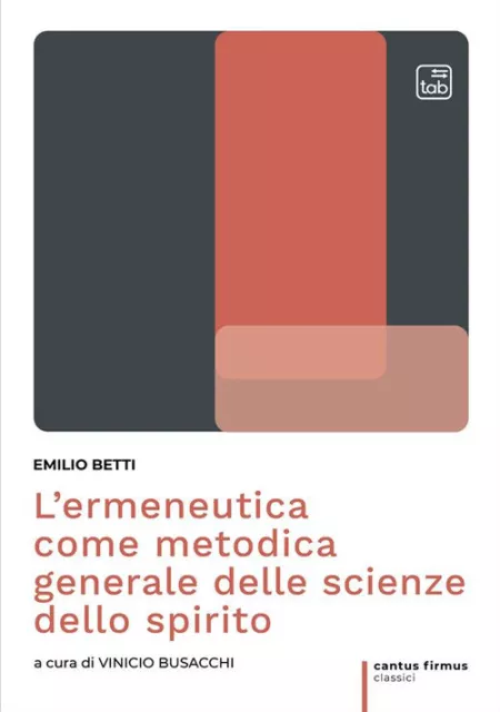 L'ermeneutica come metodica generale delle scienze dello spirito - Betti Emilio