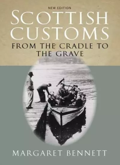 Scottish Customs from the Cradle to the Grave,Margaret Bennett- 9781841582931