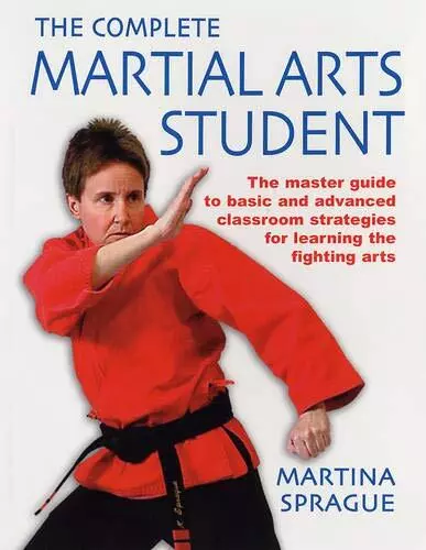 The Complete Martial Arts Student by Martina Sprague Paperback / softback Book