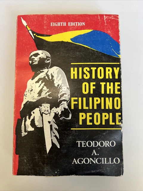 HISTORY OF THE Filipino People, Eight Edition by Teodoro A. Agoncillo ...