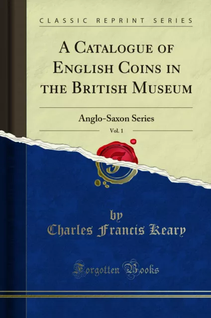 A Catalogue of English Coins in the British Museum, Vol. 1: Anglo-Saxon Series