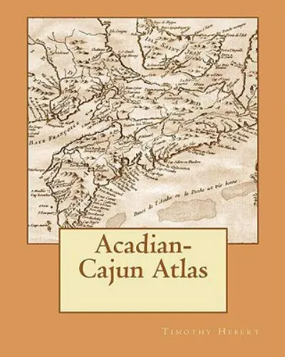Acadian-Cajun Atlas, Hebert, Timothy, 9781450567329