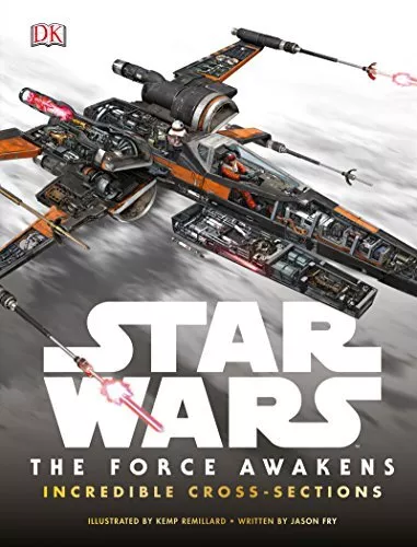 Star Wars: The Force Awakens Incredible Cross-Sections by Fry, Jason Book The