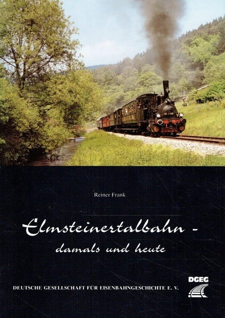 Reiner Frank: Elmsteinerbahn - damals und heute.