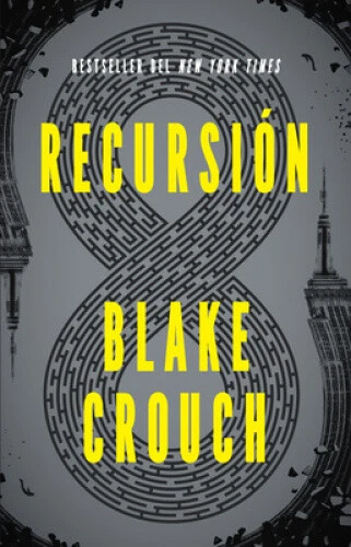 Recursión (Spanish Edition) / Recursion [Spanish] by Crouch, Blake