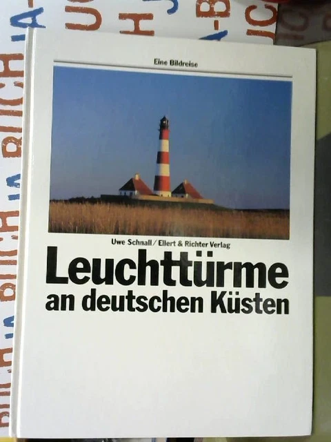 Leuchttürme an deutschen Küsten. Eine Bildreise Schnall, Uwe: