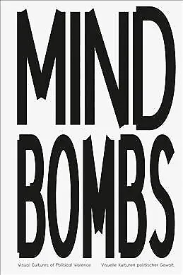 Mindbombs : Visual Cultures of Political Violence, Paperback by Holten, Johan...